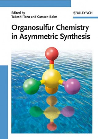Carte Organosulfur Chemistry in Asymmetric Synthesis Takeshi Toru