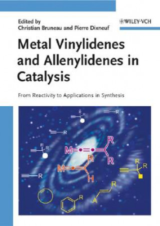 Könyv Metal Vinylidenes and Allenylidenes in Catalysis -  Metathesis, Polymerization and More Christian Bruneau