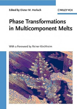 Knjiga Phase Transformations in Multicomponent Melts Dieter M. Herlach