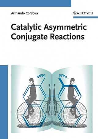 Książka Catalytic Asymmetric Conjugate Reactions Armando Cordova