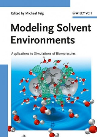 Knjiga Modeling Solvent Environments  Applications to Simulations of Biomolecules Michael Feig