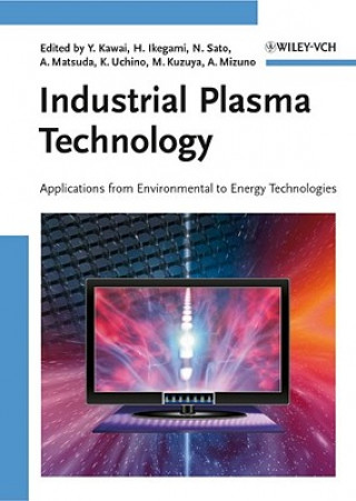 Kniha Industrial Plasma Technology  Applications from Environmental to Energy Technologies Yoshinobu Kawai
