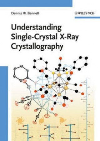 Könyv Understanding Single-Crystal X-Ray Crystallography Dennis W. Bennett