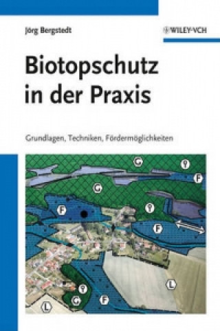 Carte Biotopschutz in der Praxis - Grundlagen -Techniken  - Fordermoglichkeiten - Grundlagen - Planung - Handlungsmoeglichkeiten Jörg Bergstedt