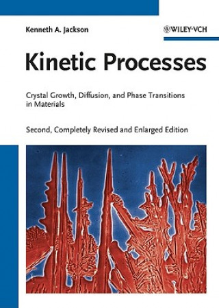 Книга Kinetic Processes 2e - Crystal Growth, Diffusion, and Phase Transitions in Materials Kenneth A. Jackson