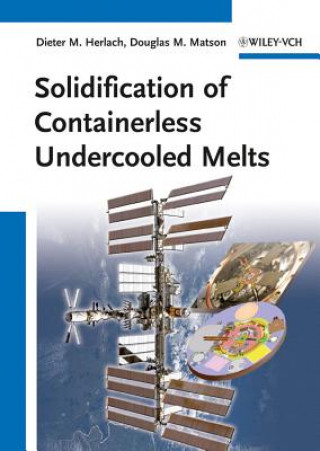 Kniha Solidification of Containerless Undercooled Melts Dieter M. Herlach