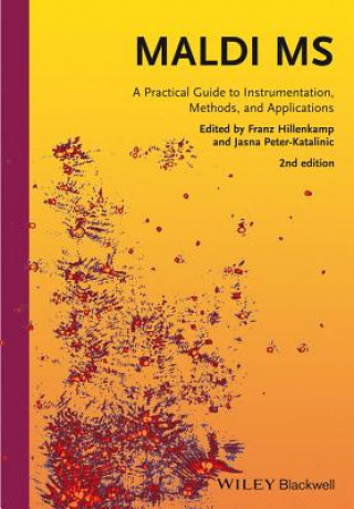 Carte MALDI MS - A Practical Guide to Instrumentation, Methods and Applications 2e Franz Hillenkamp