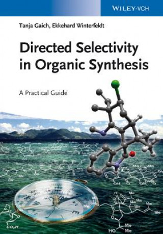 Könyv Directed Selectivity in Organic Synthesis - A Practical Guide Tanja Gaich