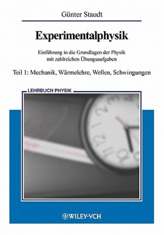 Book Experimentalphysik 1 - Mechanik 8a - Einfuhrung in  die Grundlagen der Physik Teil 1 - Mechanik, Warmelehre, Welle Günter Staudt