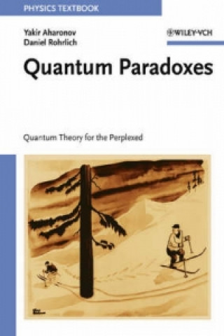 Kniha Quantum Paradoxes - Quantum Theory for the Perplexed Yakir Aharanov