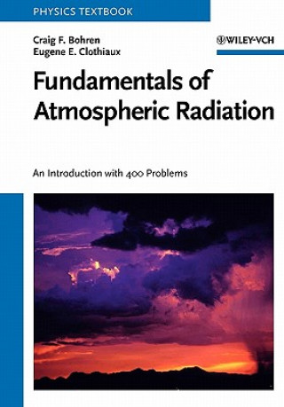 Carte Fundamentals of Atmospheric Radiation - An Introduction with 400 Problems Graig F. Bohren