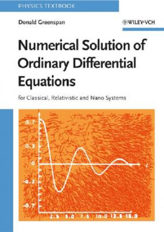 Kniha Numerical Solution of Ordinary Differential Equations - For Classical, Relativistic and Nano Systems D. Greenspan