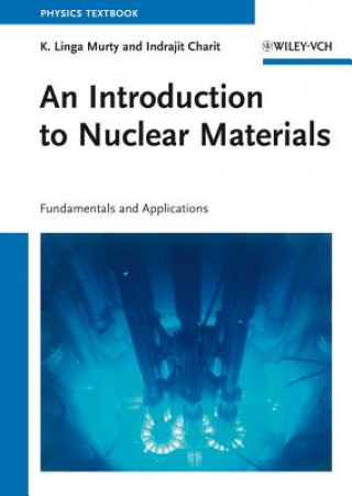 Book Introduction to Nuclear Materials - Fundamentals and Applications K. Linga Murty