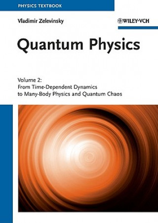 Livro Quantum Physics V2 - From Time-Dependent Dynamics to Many-Body Physics and Quantum Chaos Vladimir Zelevinsky