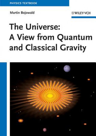 Knjiga Universe - A View from Classical and Quantum Gravity Martin Bojowald