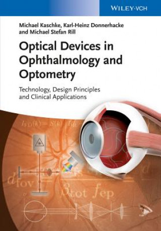 Könyv Optical Devices in Ophthalmology and Optometry - Technology, Design Principles and Clinical Applications Michael Kaschke