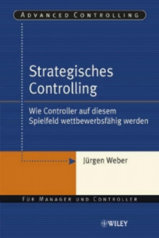 Carte Strategisches Controlling - Wie Controller auf diesem Spielfeld wettbewerbsfahig werden Jürgen Weber