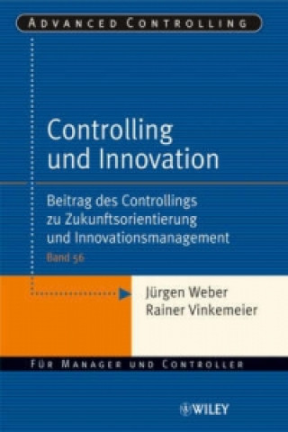 Book Controlling und Innovation - Beitrag des Controllings zu Zukunftsorientierung und Innovationsmanagement Jürgen Weber