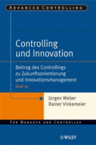 Kniha Controlling und Innovation - Beitrag des Controllings zu Zukunftsorientierung und Innovationsmanagement Jürgen Weber