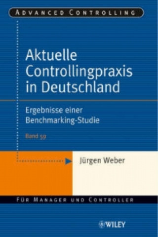 Kniha Aktuelle Controllingpraxis in Deutschland - Ergebnisse einer Benchmarking-Studie Jürgen Weber