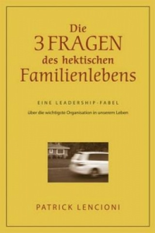 Kniha Die drei Fragen des hektischen Familienlebens Patrick M. Lencioni