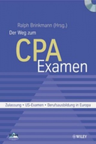 Kniha Der Weg zum CPA-Examen - Zulassung - US-Examen - Berufsausubung in Europa Ralph Brinkmann
