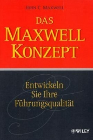 Kniha Das Maxwell-Konzept - Entwickeln Sie Ihre Fuhrungsqualitat John C. Maxwell