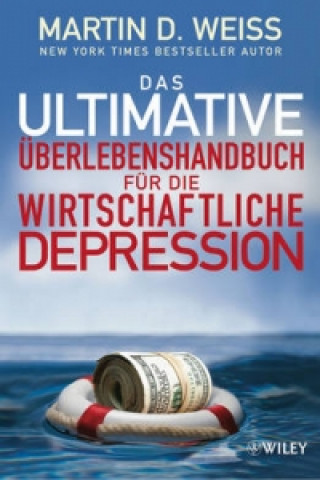 Könyv Das ultimative UEberlebenshandbuch fur die wirtschaftliche Depression Martin D. Weiss