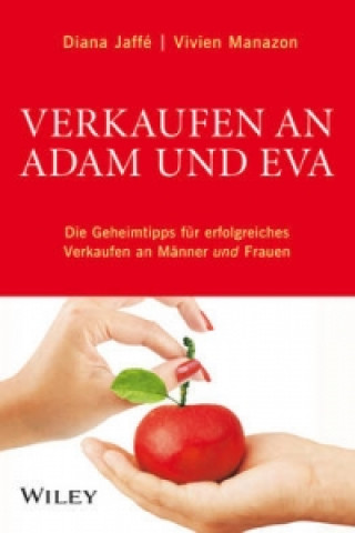 Kniha Verkaufen an Adam und Eva - Die Geheimtipps fur erfolgreiches Verkaufen an Manner und Frauen Diana Jaffé