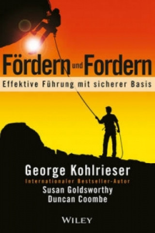 Kniha Foerdern und Fordern - Effektive Fuhrung mit sicherer Basis George Kohlrieser