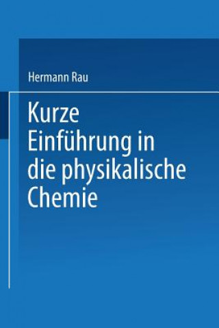 Könyv Kurze Einfuhrung in Die Physikalische Chemie Hermann Rau