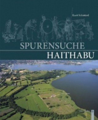 Kniha Spurensuche Haithabu Kurt Schietzel