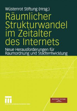 Kniha Raumlicher Strukturwandel Im Zeitalter Des Internets Wüstenrot Stiftung
