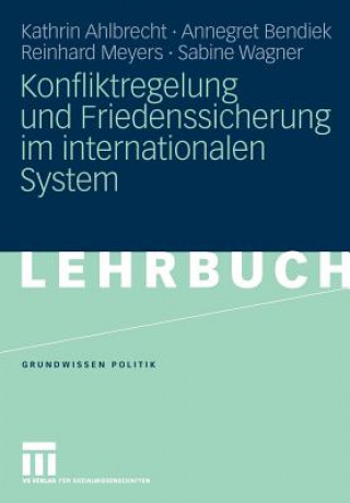 Könyv Konfliktregelung Und Friedenssicherung Im Internationalen System Kathrin Ahlbrecht