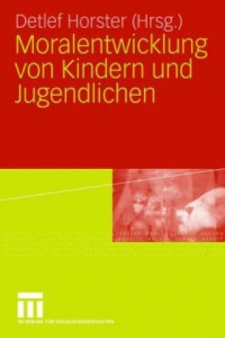 Kniha Moralentwicklung von Kindern und Jugendlichen Detlef Horster