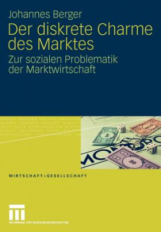 Kniha Der Diskrete Charme Des Marktes Johannes Berger