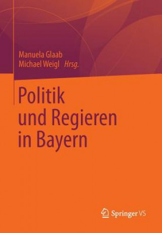 Kniha Politik Und Regieren in Bayern Manuela Glaab