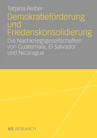 Książka Demokratief rderung Und Friedenskonsolidierung Tatjana Reiber