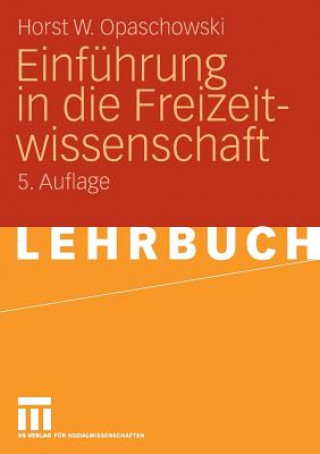 Könyv Einf hrung in Die Freizeitwissenschaft Horst W. Opaschowski
