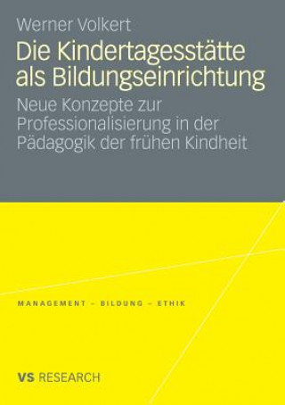 Könyv Die Kindertagesstatte ALS Bildungseinrichtung Werner Volkert