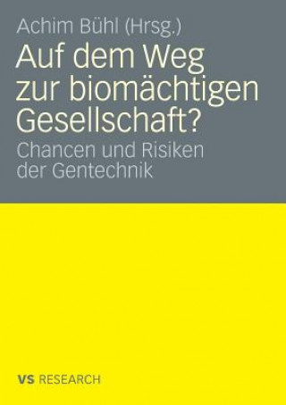 Könyv Auf Dem Weg Zur Biomachtigen Gesellschaft? Achim Bühl