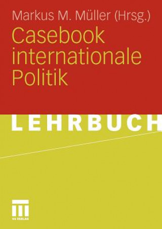 Carte Casebook Internationale Politik Markus M. Müller