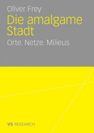 Livre Die Amalgame Stadt Oliver Frey