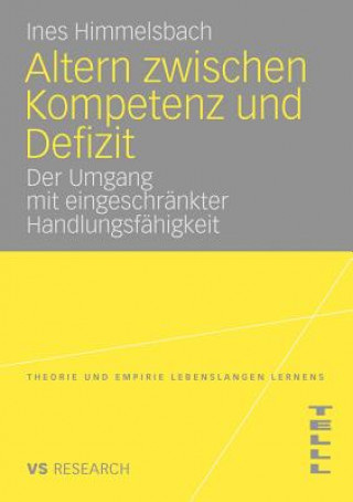 Kniha Altern Zwischen Kompetenz Und Defizit Ines Himmelsbach