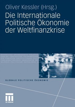 Kniha Die Internationale Politische  konomie Der Weltfinanzkrise Oliver Kessler