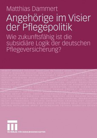 Kniha Angehoerige Im Visier Der Pflegepolitik Matthias Dammert