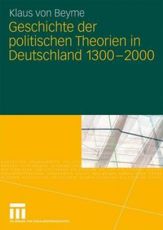 Kniha Geschichte der politischen Theorien in Deutschland 1300-2000 Klaus von Beyme