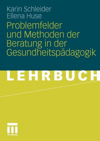 Carte Problemfelder Und Methoden Der Beratung in Der Gesundheitsp dagogik Karin Schleider