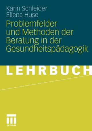 Buch Problemfelder Und Methoden Der Beratung in Der Gesundheitsp dagogik Karin Schleider