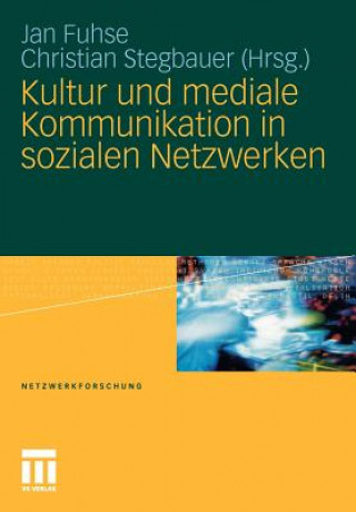 Kniha Kultur Und Mediale Kommunikation in Sozialen Netzwerken Jan Fuhse